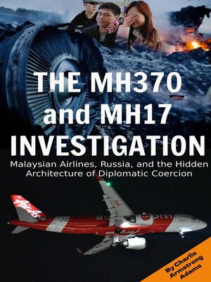 cover image of The MH370 and MH17 Investigation